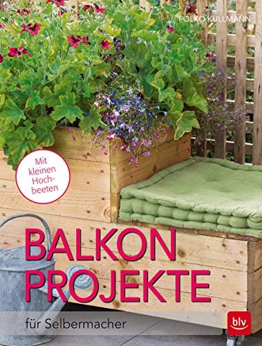 Balkon-Projekte: für Selbermacher (BLV Gestaltung & Planung Garten)